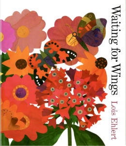 Cover of Waiting for Wings by Lois Ehlert, featuring bold floral artwork and butterflies in bright, graphic style.